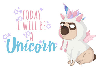 Obraz na płótnie Canvas Cute little pug dog wearing unicorn costume. Vector cartoon hand drawn illustration with slogan. Isolated on white background. Best for print, textile and web design.