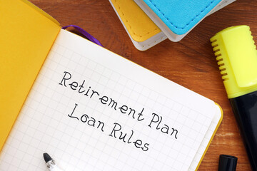 Business concept about Retirement Plan Loan Rules with sign on the page.
