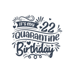 22nd birthday celebration on quarantine, It's my 22 Quarantine birthday.