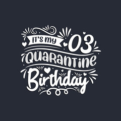 3rd birthday celebration on quarantine, It's my 3 Quarantine birthday.
