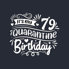 79th birthday celebration on quarantine, It's my 79 Quarantine birthday.