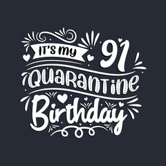 91st birthday celebration on quarantine, It's my 91 Quarantine birthday.