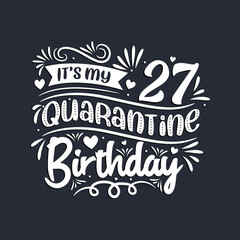 27th birthday celebration on quarantine, It's my 27 Quarantine birthday.