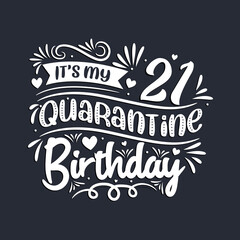 21st birthday celebration on quarantine, It's my 21 Quarantine birthday.