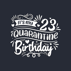 23rd birthday celebration on quarantine, It's my 23 Quarantine birthday.