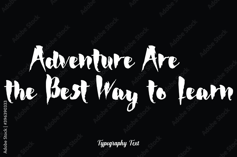 Fototapete adventure are the best way to learn handwriting typography text white color text on black background