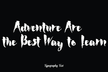 Fototapeta na wymiar Adventure Are the Best Way to Learn Handwriting Typography Text White Color Text On Black Background