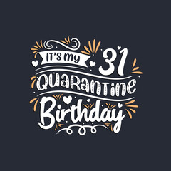 It's my 31 Quarantine birthday, 31st birthday celebration on quarantine.