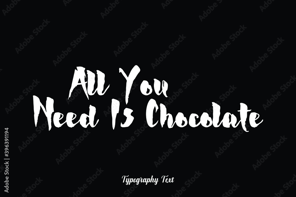 Fototapete all you need is chocolate handwriting typography text white color text on black background