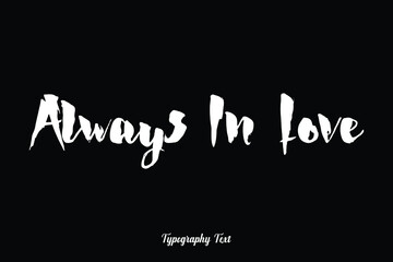Always In Love Handwritten Bold Typography White Color Text On Black Background