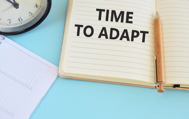 Handwriting text Time To Adapt. Concept meaning Moment to adjust oneself to changes Embrace...
