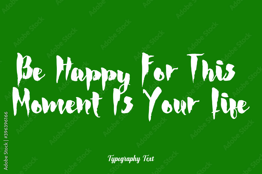 Fototapete be happy for this moment is your life cursive calligraphy white color text on dork green background