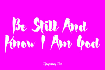 Be Still And Know I Am God. Bold Typography Phrase White Color Text On Pink Background 