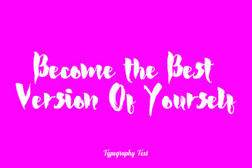 Become the Best Version Of Yourself. Bold Typography White Color Text On Dork Pink Background 