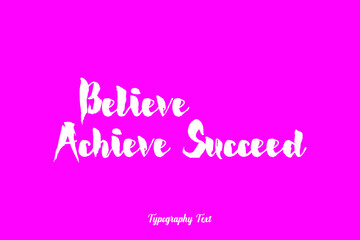 Believe Achieve Succeed. Bold Typography White Color Text On Dork Pink Background 