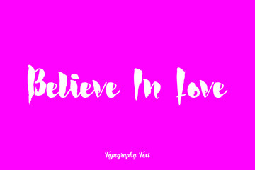 Believe In Love Bold Typography White Color Text On Dork Pink Background 