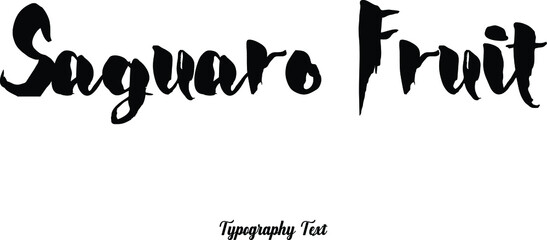 Saguaro Fruit Handwritten Font Typography Text Food Quote

