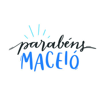 Parabéns, Maceió. Congratulations, maceió! Brazilian Portuguese Hand Lettering Calligraphy for City birthday. Vector.