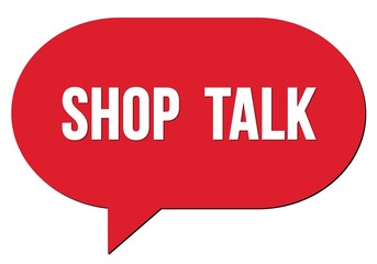 SHOP  TALK text written in a red speech bubble