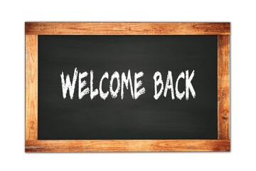 WELCOME  BACK text written on wooden frame school blackboard.