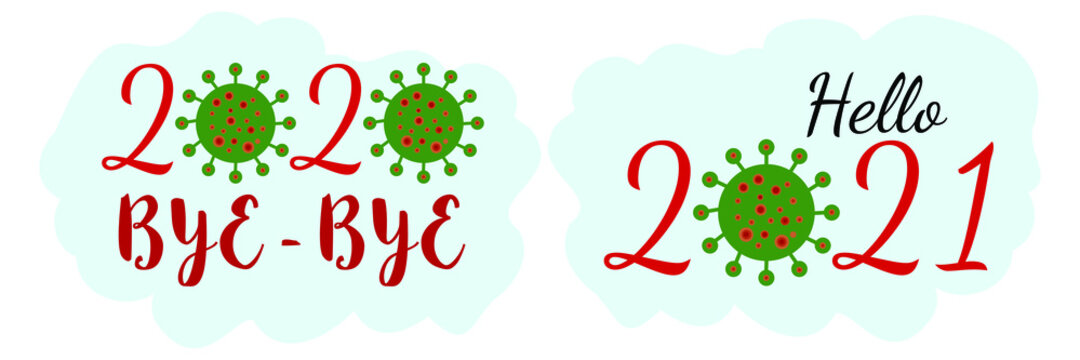 New Year lettering logo  - 2020 bye-bye, Hello 2021 with coronavirus COVID-19 bacteria cell icon. Greeting card, print, poster calligraphic cursive text.  Vector illustration isolated