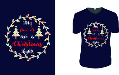 My favorite color is Christmas Lights  T-shirt. Christmas Gift Idea, Christmas Vector graphic for t shirt, Vector graphic, Christmas Holidays, motivation, family vacation, reunion. 