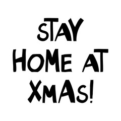 Stay home at xmas, handwritten lettering isolated on white.