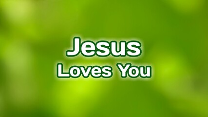 Jesus loves you bible words on green color background