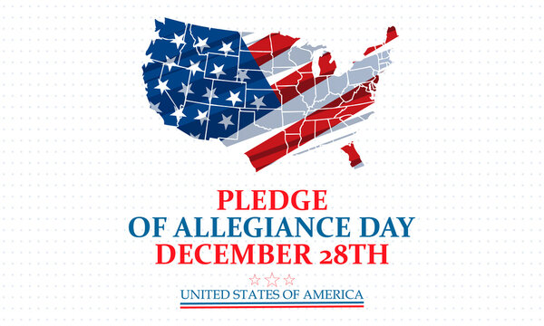 Pledge of Allegiance Day on December 28th commemorates the date Congress adopted the “The Pledge” into the United States Flag Code. Holiday concept. Poster, card, banner design.
