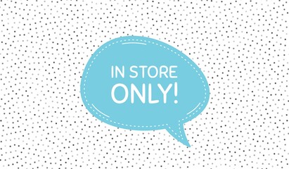 In store sale. Blue speech bubble on polka dot pattern. Special offer price sign. Advertising discounts symbol. Dialogue or thought speech balloon on polka dot background. Vector