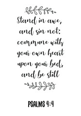 Obraz premium Stand in awe, and sin not commune with your own heart upon your bed, and be still. Bible verse quote