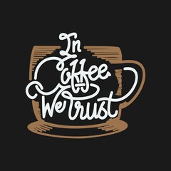 In Coffee We Trust. Unique and Trendy Poster Design.