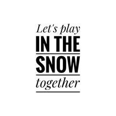 ''Let's play in the snow together'' Lettering