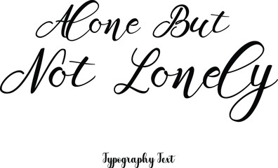 Alone But Not Lonely  Calligraphy Text on White Background