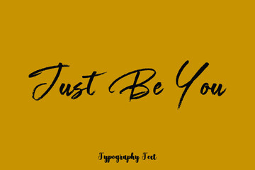 Just Be You Cursive Brush Calligraphy Black Color Text On Yellow Background