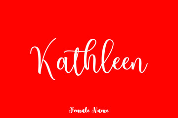 Kathleen -Female Name Cursive Handwritten Text On Red Background