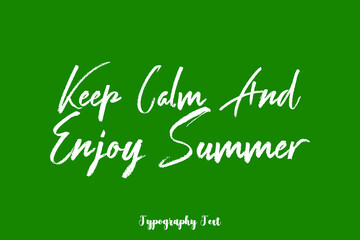 Keep Calm And Enjoy Summer Handwritten Typography Phrase on Green Background