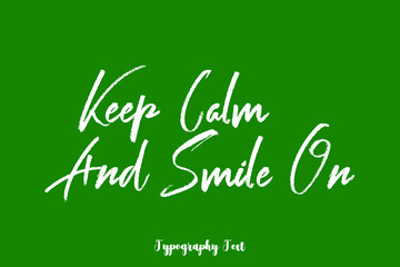 Keep Calm and Smile On Handwritten Typography Phrase on Green Background