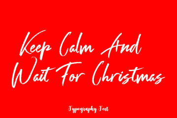 Keep Calm and Wait For Christmas -Female Name Cursive Handwritten Text On Red Background