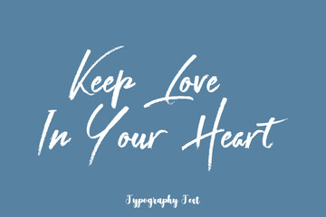 Keep Love In Your Heart Quotation Hand lettering Text On Light Gray Background