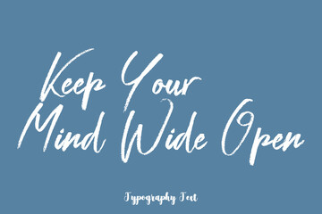 Naklejka na ściany i meble Keep Your Mind Wide Open Quotation Hand lettering Text On Light Gray Background