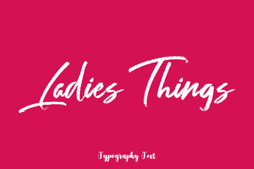 Ladies Things Cursive Brush Typography On Dork Pink Background
