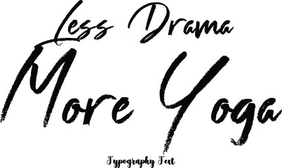Less Drama More Yoga Brush Typography Text On White Background
