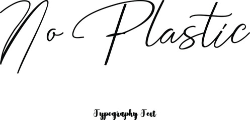No Plastic Cursive Calligraphy Black Color Text On White Background