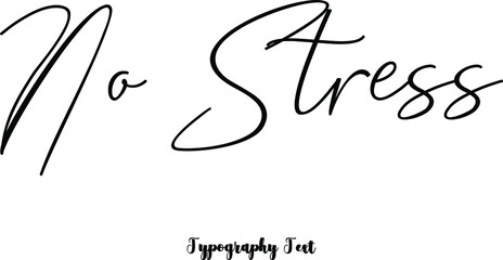 No Stress Cursive Calligraphy Black Color Text On White Background