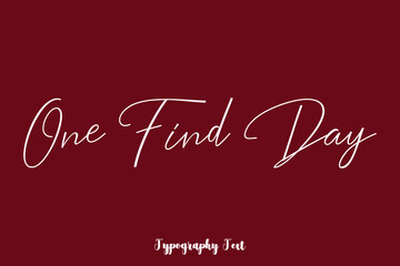 One Find Day Cursive Typography Phrase White Color Text On Dork Red Background