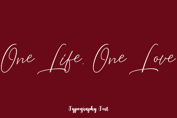 One Life, One Love Cursive Typography Phrase White Color Text On Dork Red Background