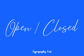 Open Closed Cursive Typography White Color Text On Blue Background