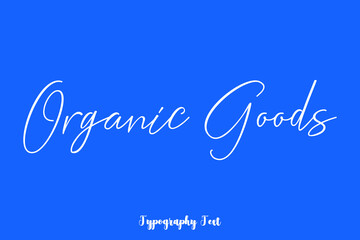 Organic Goods. Typography Phrase On Blue Background