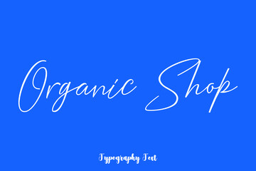 Organic Shop. Typography Phrase On Blue Background